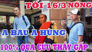  TRỰC TIẾP TỐI 16/3 KHẨN CẤP A BÁU A HÙNG  100% QUA CỨU THẦY VỀ VN GẤP ?Đoàn Văn Báu