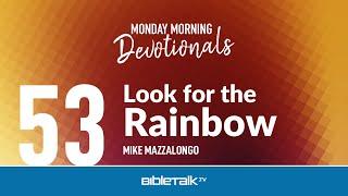 Look for the Rainbow – Mike Mazzalongo | BibleTalk.tv