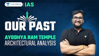 Ayodhya Ram Temple Architectural Analysis | Our Past by Abhishek Mishra | Indian History for UPSC