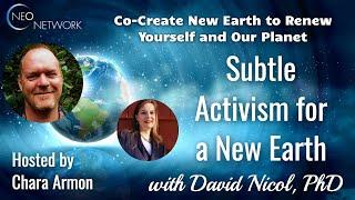 NEO Retreat: Subtle Activatioin for a New Earth with  David Nichol