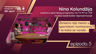 expertIVA 5 | Nina Kolundžija: Hoćeš intervju sa Toletom Karadžićem, a čeka te Žoze Murinjo