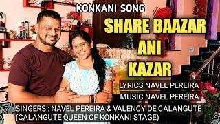 New Konkani Song 2021.SHARE BAAZAR ANI KAZAR.By Navel Pereira & Valency de Calangute