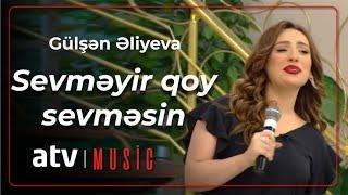 Gülşən Əliyeva - Sevməyir qoy sevməsin