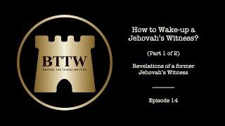 BTTW - Ep. 14 | How to Wake-up a Jehovah's Witness? (Pt. 1 of 2) #exjw #bttw