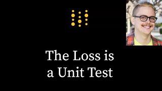 The Loss is a Unit Test with Charles Frye