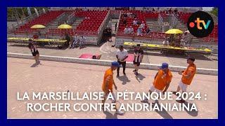 Mondial la Marseillaise à pétanque 2024 : 5e tour Rocher contre Andrianiaina