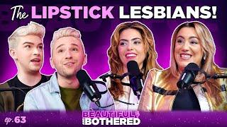 Healing the Feminine with The Lipstick Lesbians! | BEAUTIFUL and BOTHERED | Ep. 63