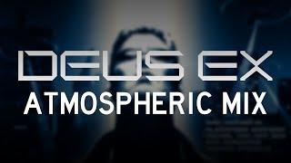 Deus Ex: Atmospheric Mix (2000/Invisible War/Human Revolution/Mankind Divided)