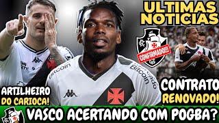 URGENTE! POGBA NO VASCO? | VEGETTI ALCANÇA MARCA EM 2025 | DAIVID RENOVA CONTRATO!!!