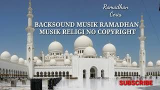 BACKSOUND MUSIK RAMADHAN, MUSIK ISLAMI RELIGI ( NO COPYRIGHT) MUSIK PENYEMANGAT. @ ma'annajah chanel