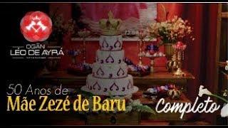 50 anos de Mãe Zezé de Barú ( COMPLETO )