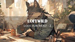 Lofi for Wolf - 2  | Study - Work - Relax [ Lofi Chill ~ Relaxing ]
