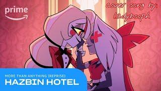 More Than Anything (reprise)  // Hazbin Hotel // Ladybooph cover
