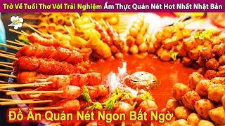 Trở Về Tuổi Thơ Với Trải Nghiệm Đồ Ăn Nét Đang Hot Nhất Nhật Bản | Review Con Người Và Cuộc Sống