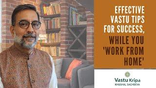Effective Vastu Tips for Success while You 'Work from Home'