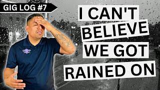 We got rained on! | Gig Log #7