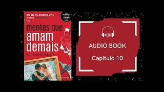 Capítulo 10 - Mentes Que Amam Demais - O Jeito Borderline de Ser - Dr. Ana Beatriz - Áudiobook