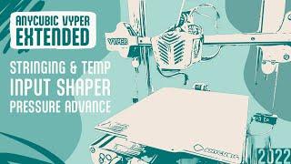 Anycubic Vyper Extended - Teil 4: Stringing - Temp - Input Shaper - Pressure Advance kalibrieren