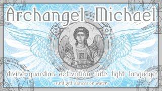 Archangel Michael - Divine Guardian Activation with Light Language