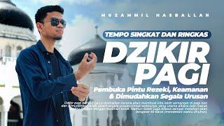 Dzikir Pagi Singkat & Cepat |  Pembuka Rezeki, Kesehatan dan  Keamanan | Muzammil Hasballah