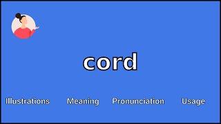 CORD - Meaning and Pronunciation