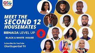 BBNAIJA 2022: MEET THE SECOND 12 HOUSEMATES | BBNAIJA SEASON 7 LEVEL UP | OLORISUPERGAL