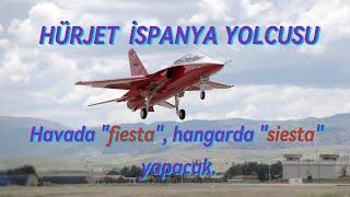 HÜRJET havada "fiesta" hangarda "siesta" yapacak. HÜRJET İSPANYA YOLCUSU