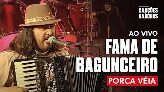 FAMA DE BAGUNCEIRO - PORCA VÉIA (AO VIVO - CLIP DVD)