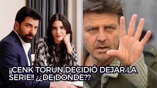 ¡¡CENK TORUN DECIDIÓ DEJAR LA SERIE!! ¿¿DE DONDE??