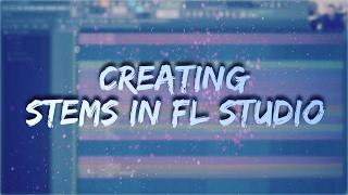 Creating Stems in FL Studio - [FL Studio Tutorial]