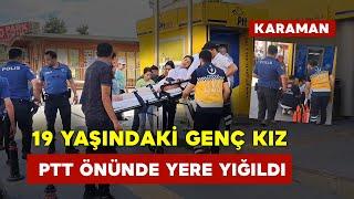 PTT Önünde 19 Yaşındaki Genç Kız Yere Yığıldı