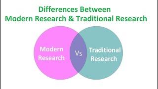 Differences Between Modern Research and Traditional Research