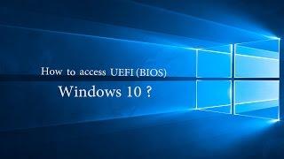 How to access BIOS in Windows 10 (in Dell / Asus / HP etc.)