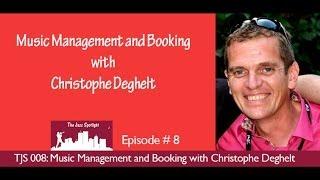 The Jazz Spotlight Podcast - 008: Music Management and Booking with Christophe Deghelt