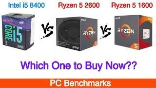 Intel i5 8400 vs Ryzen 5 2600 vs Ryzen 5 1600 Benchmarks