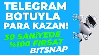 KAÇIRMA! 30 Saniyede Kazanç Fırsatı - Bitsnap Kripto Telegram Botu