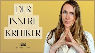 Der Innere Kritiker: Den inneren Kritiker (inneren Richter) stoppen, entmachten und loswerden!