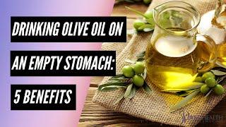 Drinking Olive Oil On An Empty Stomach: 5 Benefits You Didn't Know About!