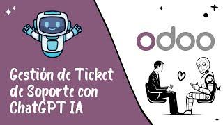 How to Use ChatGPT with Odoo 17 to Manage Help Desk in TicketPro.