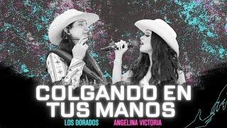 Los Dorados - Colgando En Tus Manos ft. Angelina Victoria (En Vivo)