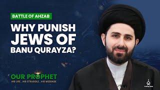 266: Why was it Necessary to Punish Banu Qurayzah for their Treason? | Our Prophet