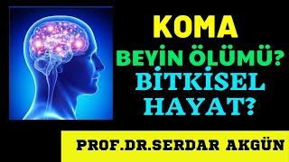 Koma, Bitkisel Hayat ve Beyin Ölümü, Sağlık , Videolar, Prof.Dr.Serdar Akgün