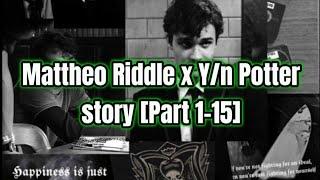 •Story• Mattheo Riddle x y/n [Part 1-15] #mattheoriddle #story #harrypotter