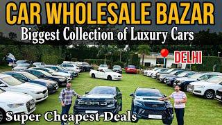 Biggest Wholesale Car Bazar in Delhi  Most Cheapest Deals on Second Hand Cars in Delhi