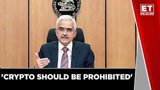 Crypto Should Be Prohibited: RBI Governor Shaktikanta Das | Economy Latest Update | ET Now