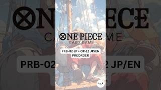 One Piece PRB-02 and OP-12 PO 