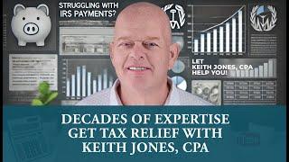 Decades of Expertise Get Tax Relief with Keith Jones, CPA