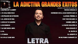 La Adictiva Grandes Exitos Mix 2024 (LETRA) Las 20 Mejores Canciones de La Adictiva Álbum Completo