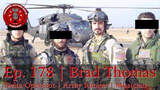 Ep. 178 | Brad Thomas | Delta Force Operator, Army Ranger & Special Operations Veteran