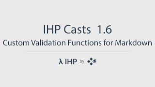 IHP Casts 1.6: Custom Validation Functions for Markdown